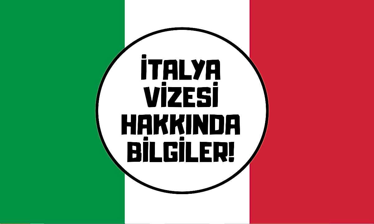İTALYA VİZESİ HAKKINDA BİLİNMESİ GEREKENLER!