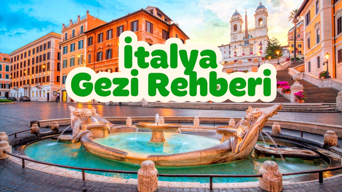 İtalya Seyahati İçin İpuçları: İzmir Çıkışlı İtalya Turu Yapacaklar İçin Rehber