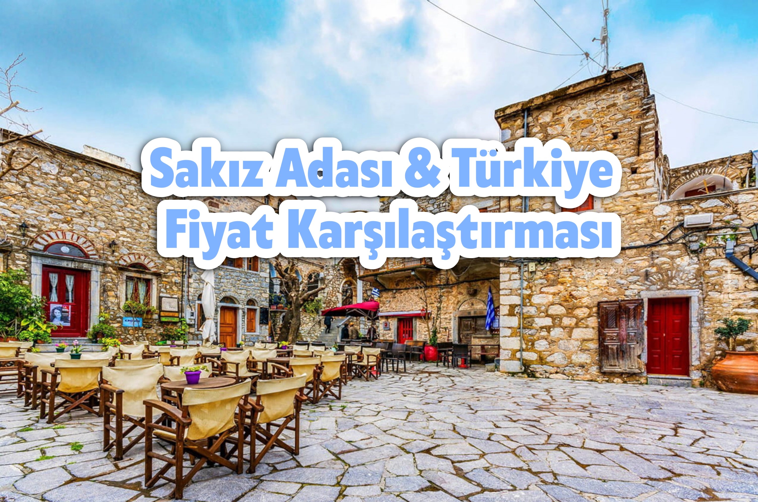 İzmir Çıkışlı Sakız Adası Turu: Türkiye ile Fiyat Karşılaştırması